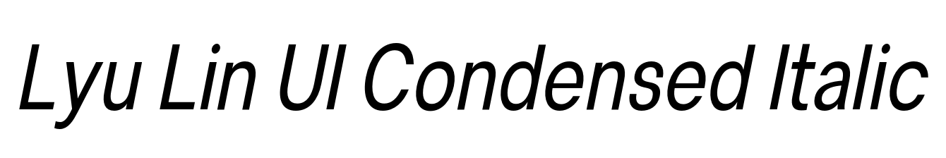 Lyu Lin UI Condensed Italic
